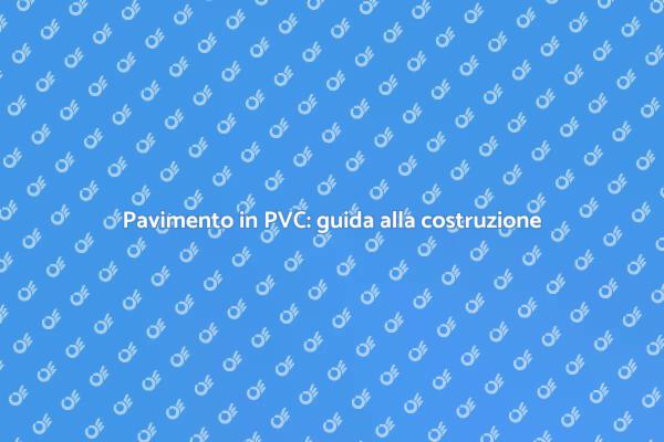 Come costruire un pavimento in PVC