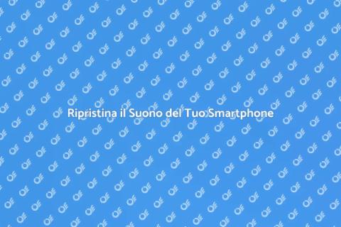 Sostituzione Altoparlante Smartphone