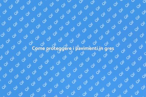Proteggere pavimenti gres porcellanato