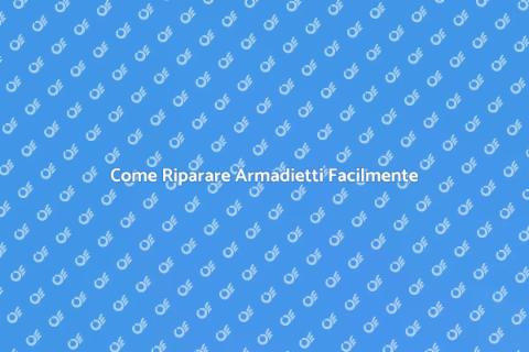 Riparare Armadietti: Guida Completa