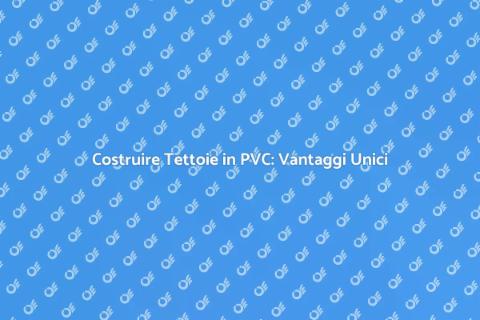 Tettoia in PVC: Soluzione Spazi Esterni