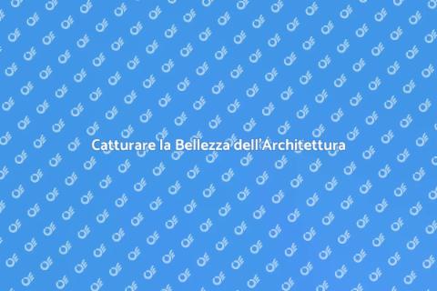 Fotografia di Architettura: Arte e Spazi