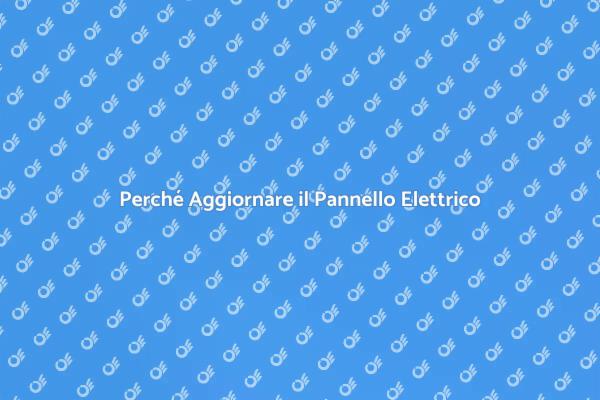 Rinnova il Tuo Pannello Elettrico