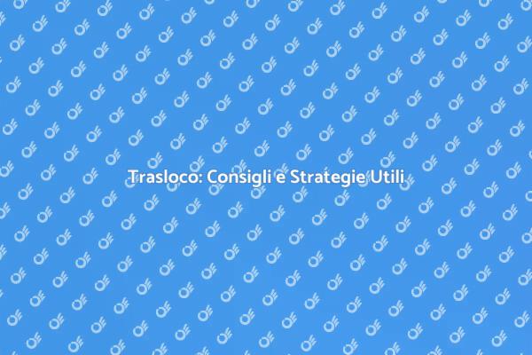 Traslocare senza Stress: Ecco Come!