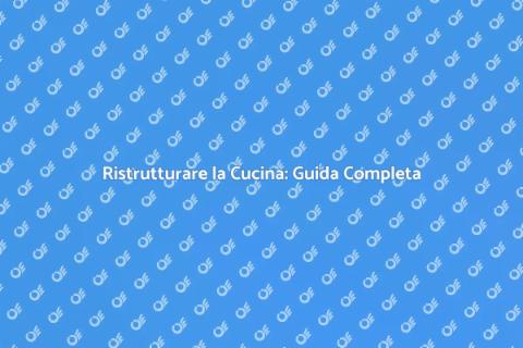 Rifare la Cucina: Progetto dei Sogni