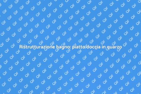 Sostituzione piatto doccia in quarzo