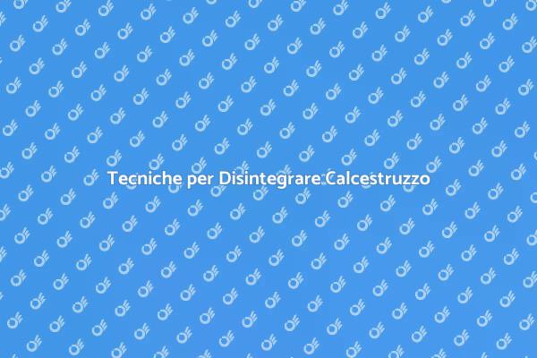 Come Ristrutturare Disintegrando Calcestruzzo