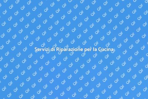 Manutenzione e Riparazione Cucina