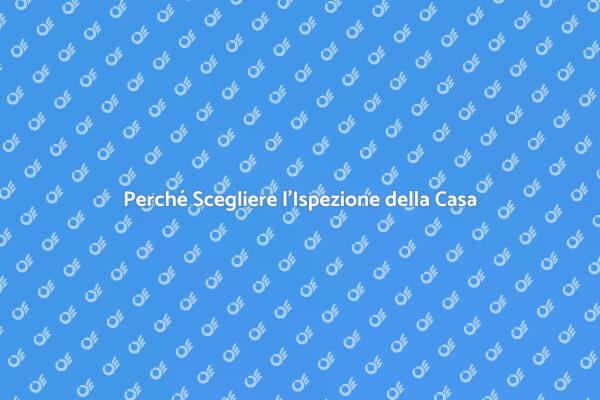 Vantaggi dell'Ispezione della Casa