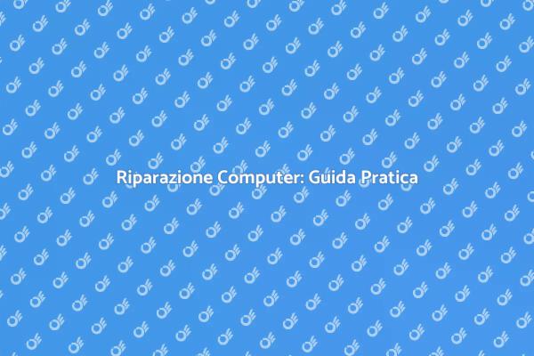 Aggiustare un Computer: Ecco Come Fare
