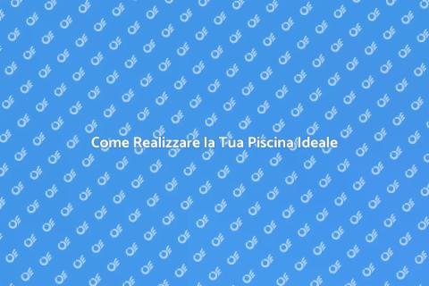 Aprire una Piscina: Guida Completa