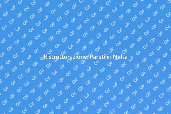 Trasforma le tue Pareti con la Malta