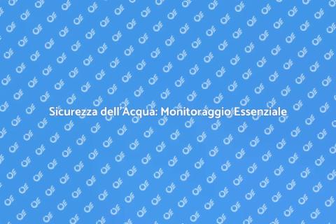 Monitoraggio Sicurezza Acqua Domestica