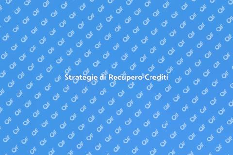 Recupero Crediti: Strategie Efficaci