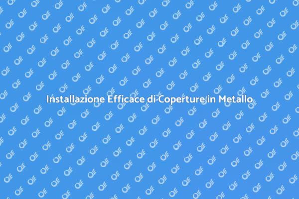 Come Installare Coperture in Metallo