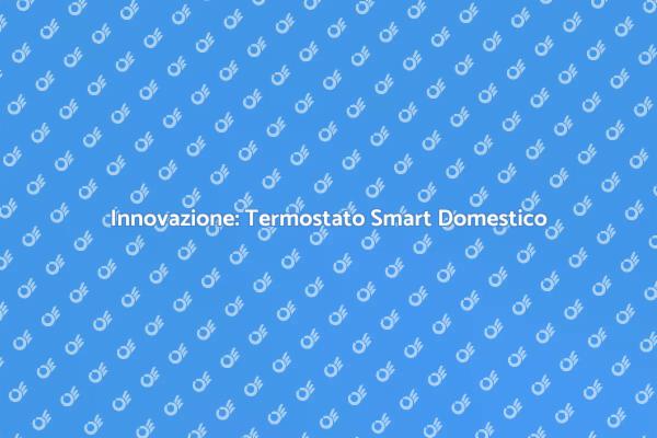 Ottimizza il Comfort con un Termostato Smart