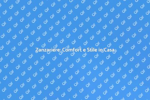Installazione Zanzariere: Comfort Casa