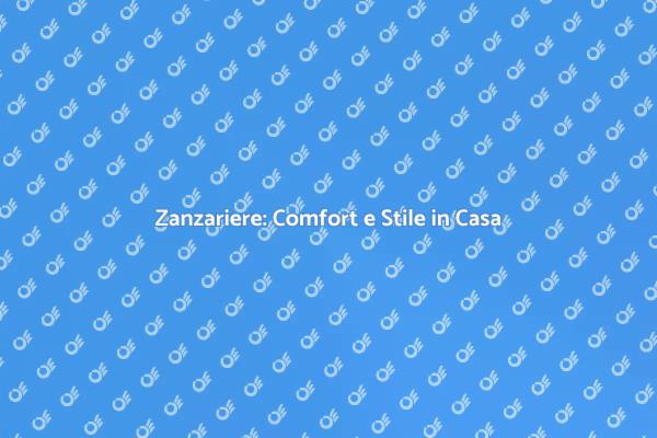 Zanzariere: Proteggi la Tua Casa