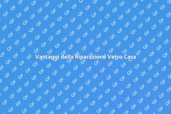 Riparazione Vetro: Comfort e Sicurezza