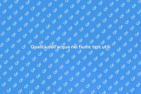 Test per l'acqua dei fiumi: guida utile