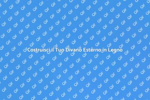 Divano da Esterni in Legno Fai da Te