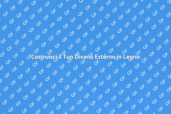 Realizza un Divano da Esterni in Legno