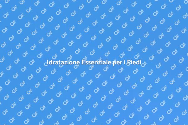 Idrata i Tuoi Piedi per il Benessere