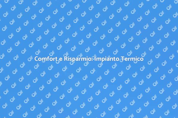 Rispettare l'Impianto Termico per Comfort