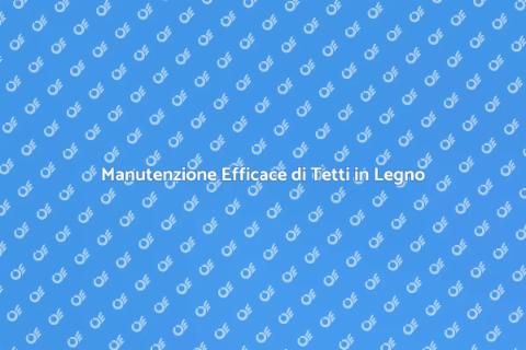 Estendere Vita Utile Tetto in Legno