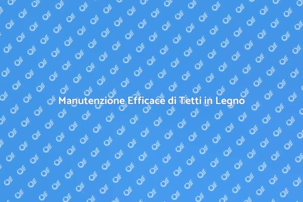Cura Essenziale per Tetti in Legno