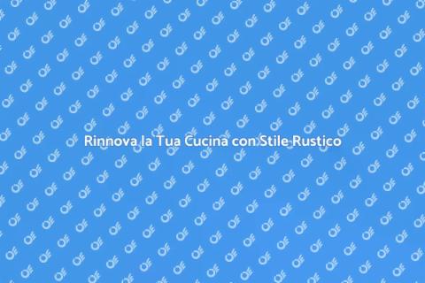 Cucine Rustiche: Calore e Tradizione