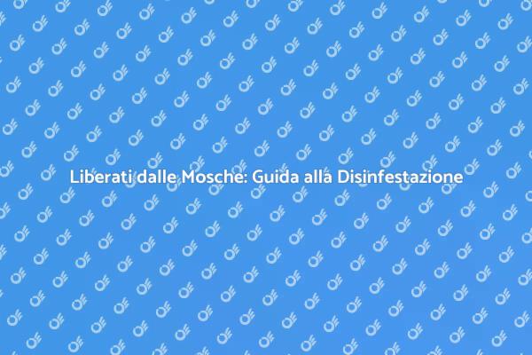 Disinfestazione Mosche: Rendi Sicuri i Tuoi Percorsi