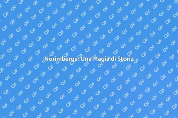 Norimberga: Storia e Innovazione