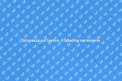 Labeling per la sicurezza sul lavoro