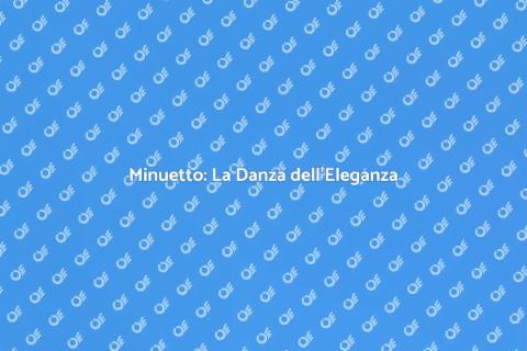 Ballare il Minuetto: Eleganza e Storia