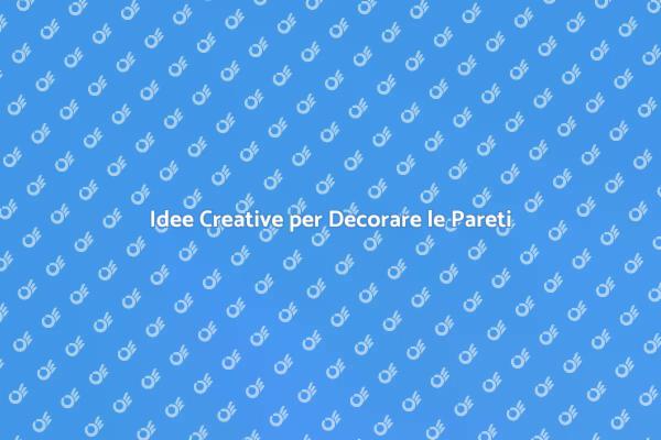 L'Arte di Decorare le Pareti di Casa