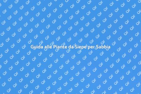 Piante da Siepe per Terreni Sabbiosi