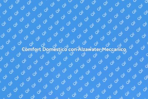 Alzawater Meccanico: Comfort Innovativo