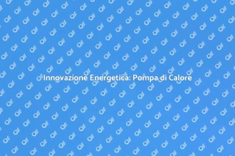Pompa di Calore Aria Acqua: Futuro Energetico