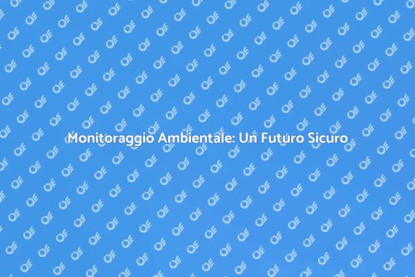 Monitoraggio Ambientale per il Pianeta