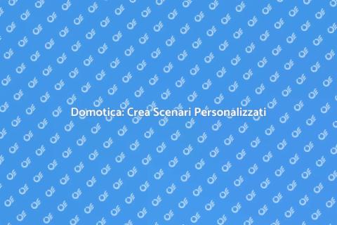 Centralina Domotica e Scenari Smart