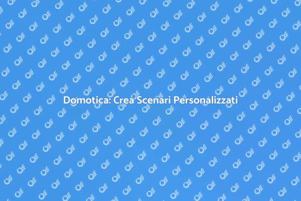 Domotica: Potenzia la Tua Casa Smart