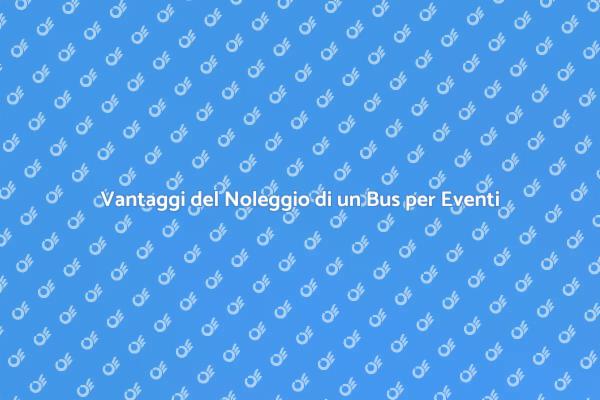 Noleggio Bus: La Scelta Perfetta per Eventi