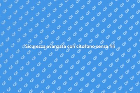 Citofono senza fili e sicurezza