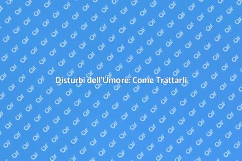 Trattamento Disturbi Umore Specialista