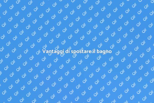 Ristrutturazione: sposta il tuo bagno!