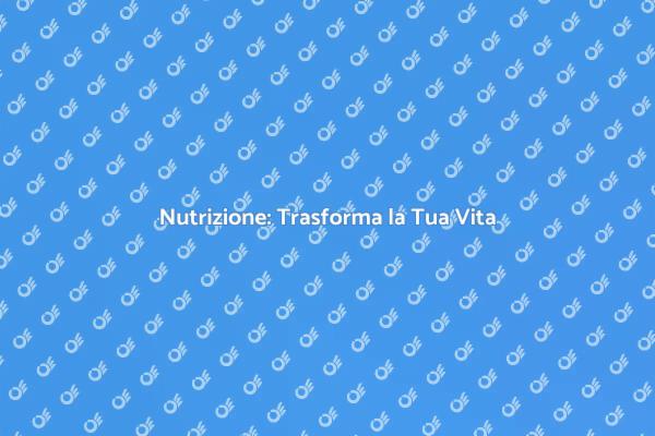 Nutrizione per un Stile di Vita Sano