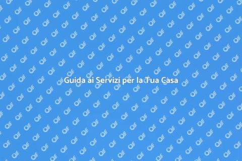 Servizi per la Casa: Guida Completa