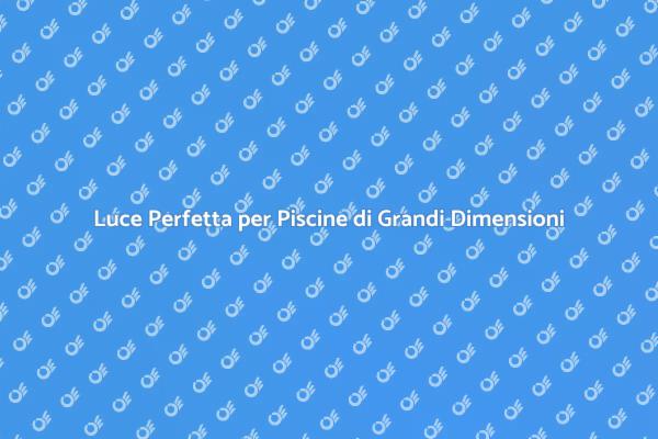 Illumina la Tua Piscina con Stile