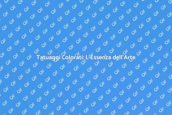 Tatuaggi Colorati: Un'Identità Vibrante